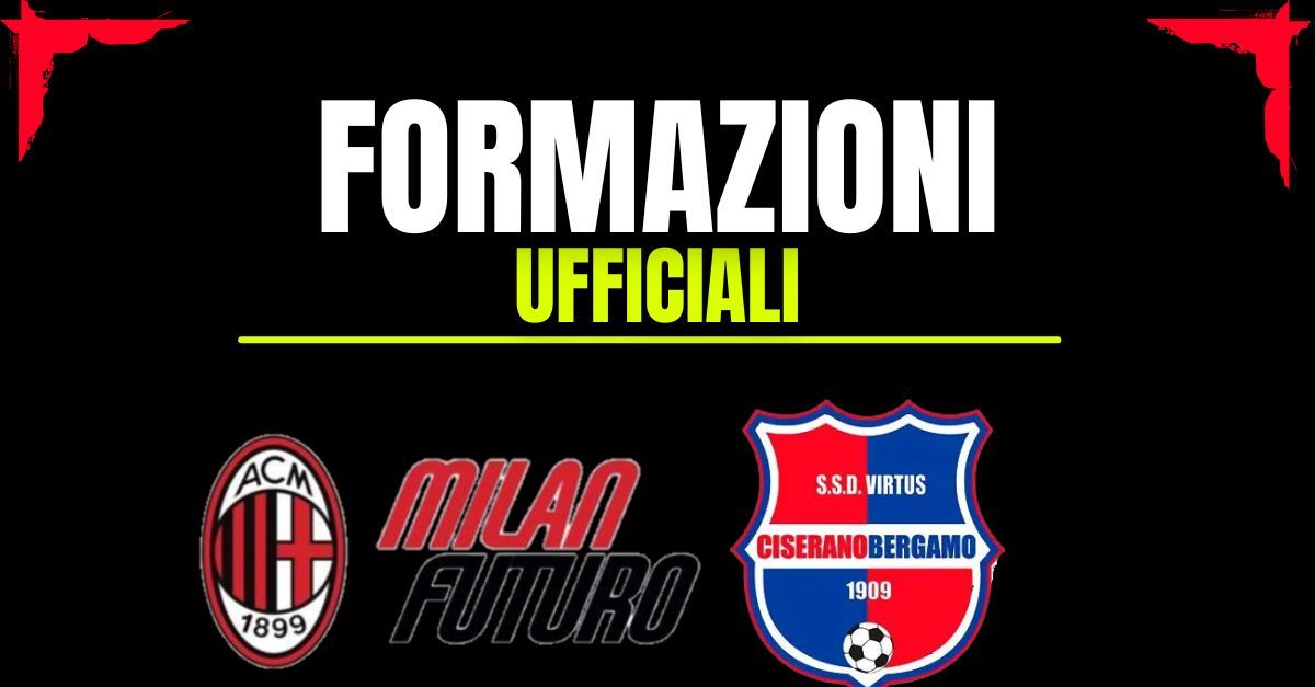 Virtus Ciserano Milan Futuro: ecco le formazioni ufficiali