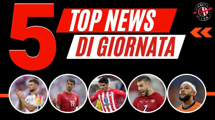 Top News e Calciomercato 17/07/2024 PianetaMilan.it