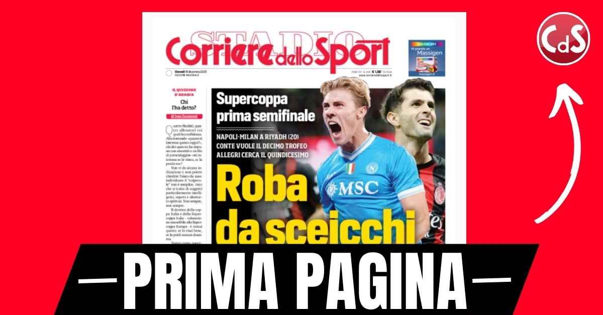 prima pagina corriere dello sport napoli milan roba da sceicchi da Pianetamilan.it prima pagina corriere dello sport napoli milan roba da sceicchi
