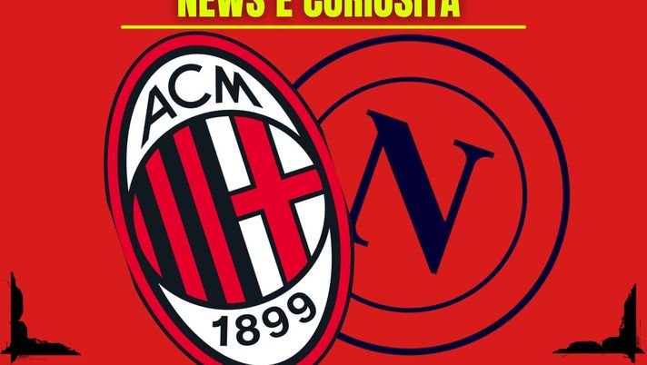 Milan-Napoli: info e news sulla prossima partita