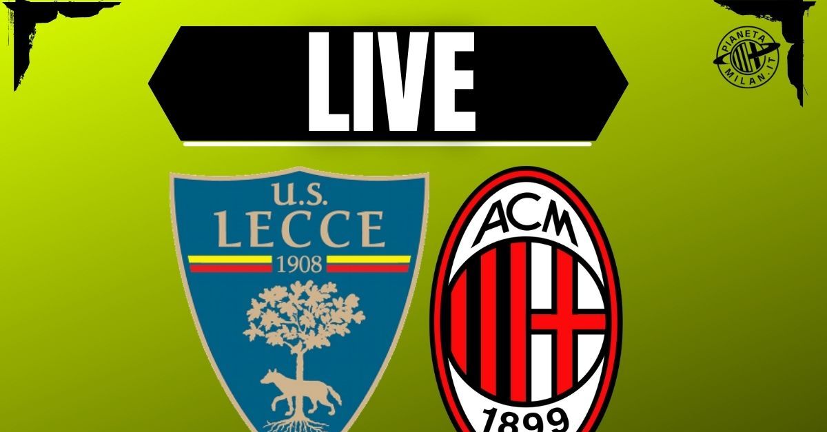 Lecce Milan, dove vederla e le probabili formazioni | LIVE NEWS Lecce Milan, dove vederla e le probabili formazioni | LIVE NEWS