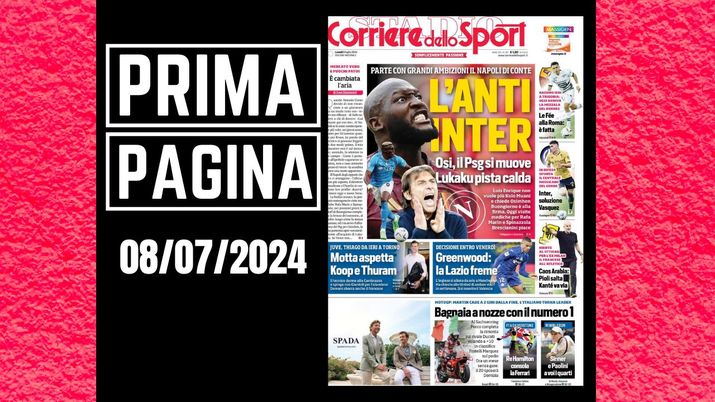 Il Corriere dello Sport, la prima pagina di oggi, lunedì 8 luglio 2024 Il Corriere dello Sport
