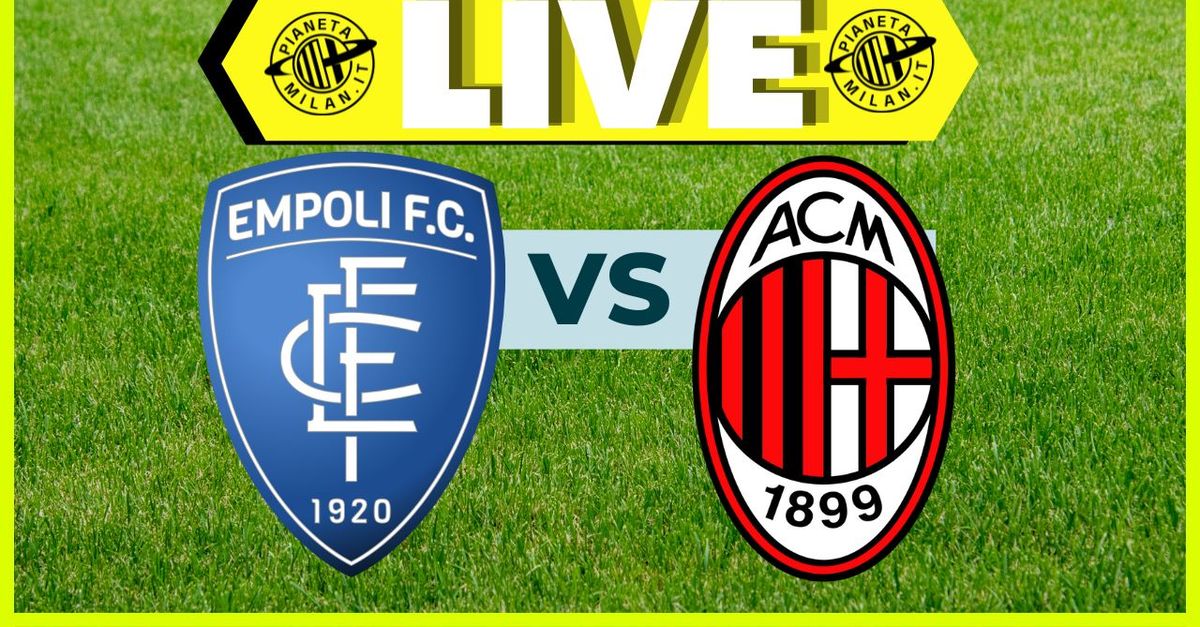 Serie A, Empoli Milan: dove vederla e le formazioni | LIVE NEWS