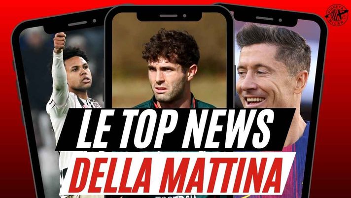 Milan, contatto per McKennie. Lewandowski ancora in corsa. Bomba Pulisic. Ibrahimovic ha parlato con ...