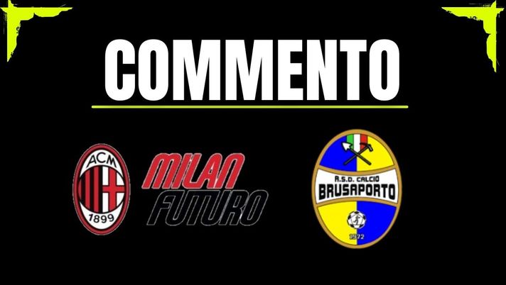 Commento Milan Futuro-Brusaporto 30 novembre 2025 Milan Futuro-Brusaporto finisce 1-1: beffa per i rossoneri. Il commento