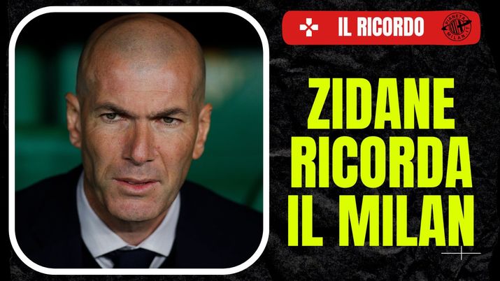 Zidane ricorda Milan-Bordeaux AC Milan News