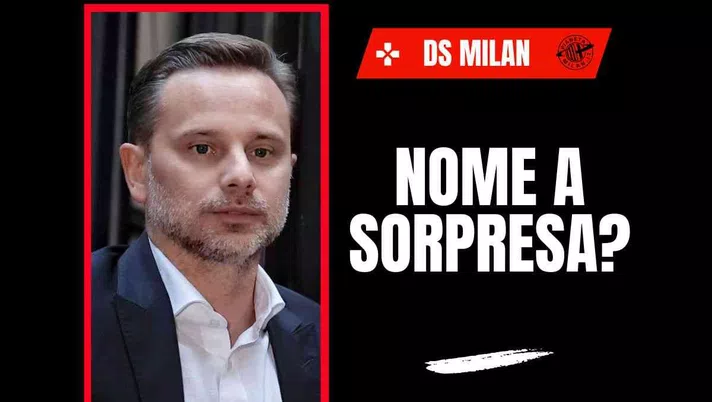 DS Milan, profilo a sorpresa? L'esperto fa un nome: può essere lui perché ...