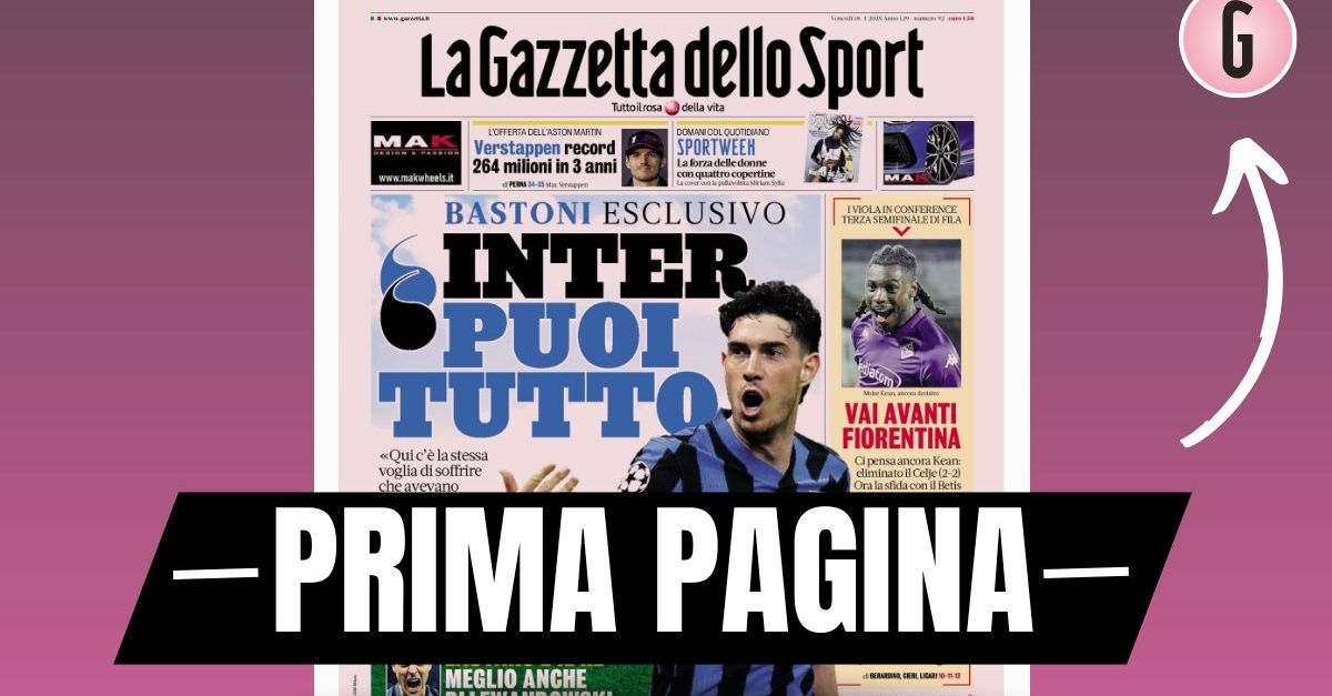 Prima pagina da Pianetamilan.it prima pagina gazzetta dello sport bastoni ‘inter puoi tutto