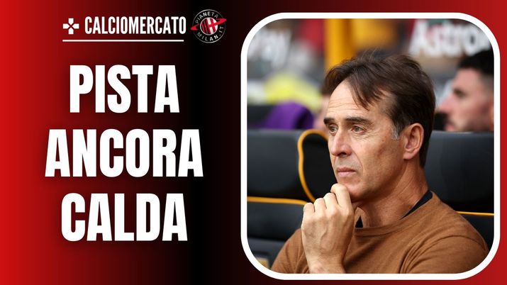 Panchina Milan - Julen Lopetegui