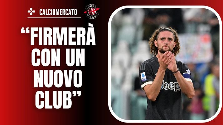 Calciomercato Milan - Adrien Rabiot