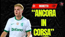Moretto: “Harder? Sta capendo se ci sono i margini per andare al Milan”