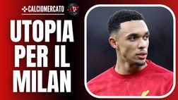 Milan, consigli per gli acquisti: Alexander-Arnold idea quasi impossibile