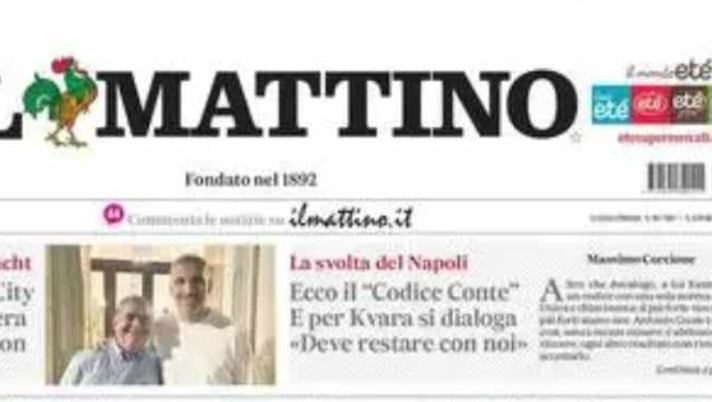 PRIMA PAGINA IL MATTINO OGGI: “Ecco il codice Conte. E per Kvara si dialoga” PRIMA PAGINA IL MATTINO OGGI: “Ecco il codice Conte. E per Kvara si dialoga” - immagine 1