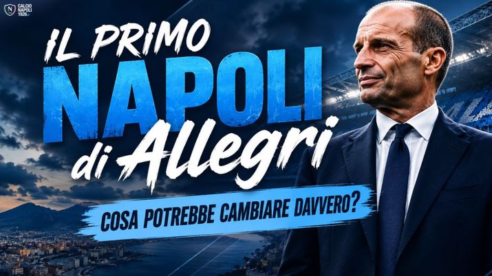 Il primo Napoli di Allegri: cosa potrebbe cambiare davvero - immagine 1