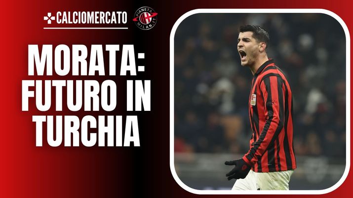 Mercato Milan, Morata al Galatasaray: accordo verbale raggiunto, ecco i dettagli - immagine 1