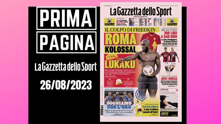 Prima pagina Gazzetta dello Sport: 'Roma kolossal Lukaku'