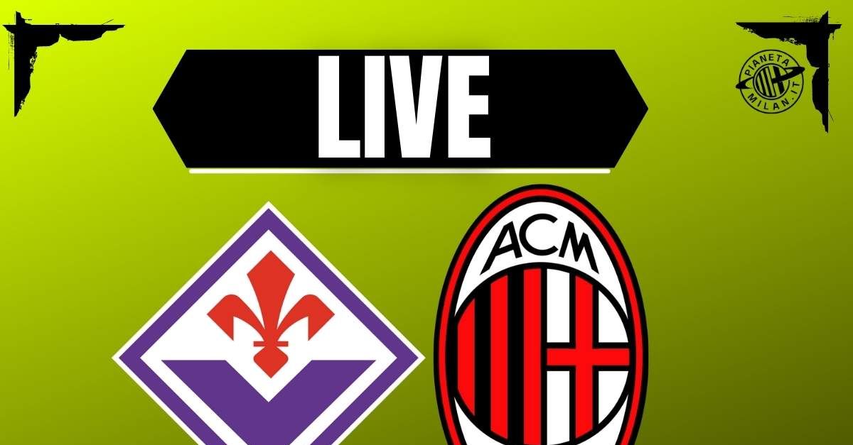 Fiorentina Milan di Serie A in diretta: dove vederla e le probabili formazioni | LIVE NEWS