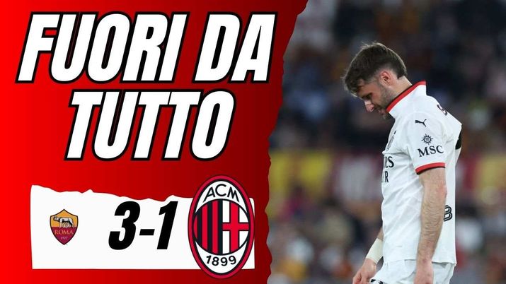 FUORI DA TUTTO… FUORI TUTTI! ROMA-MILAN 3-1: DISASTRO TOTALE