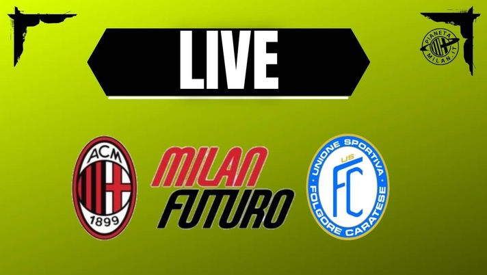 Live partita Milan Futuro-Folgore Caratese 1 marzo 2026 Milan Futuro-Folgore Caratese di Serie D finisce 1-1: rossoneri si svegliano nel secondo tempo | LIVE NEWS - immagine 1