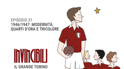 Invincibili Podcast: il Grande Torino nella stagione 1946/1947
