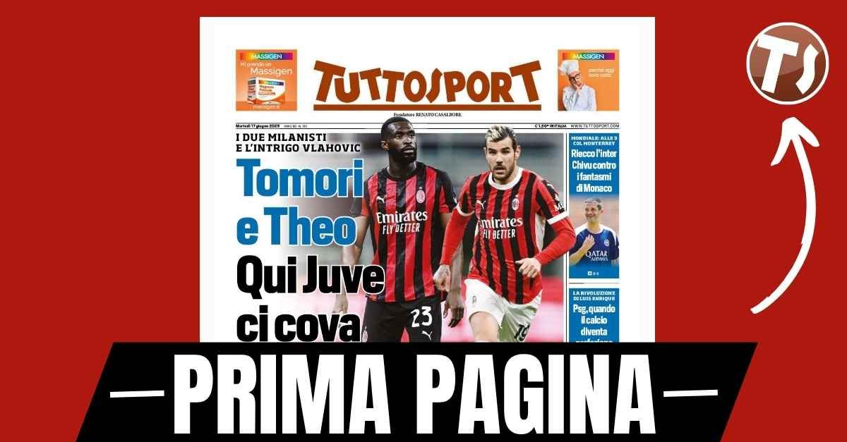 prima pagina tuttosport tomori e theo hern225ndez qui juventus ci cova