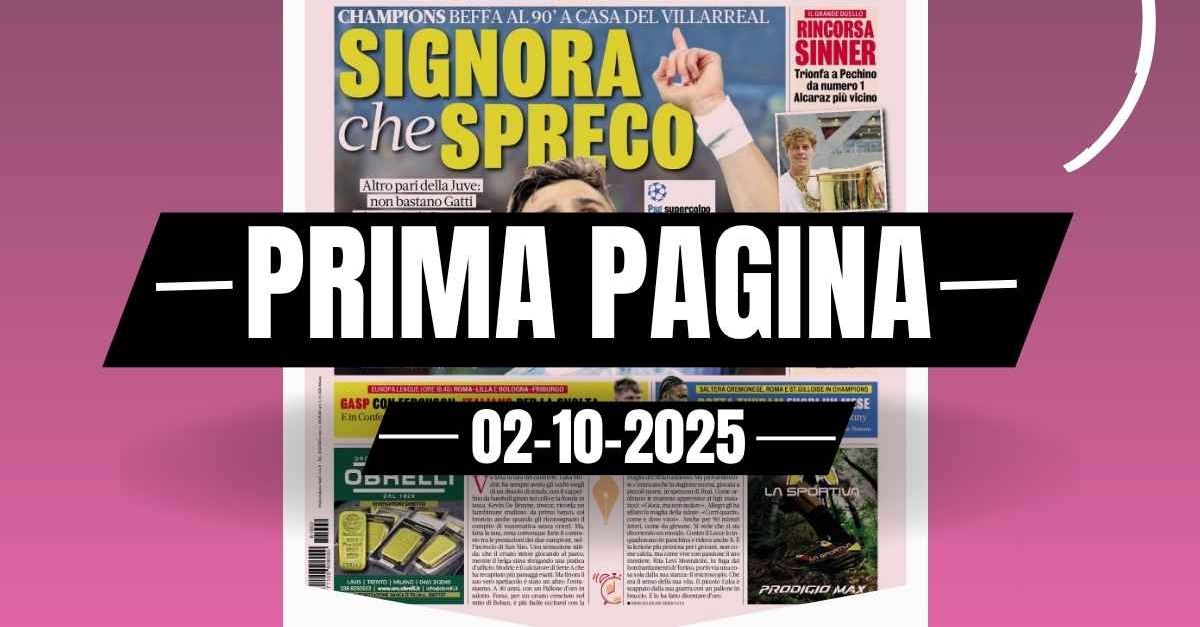 prima pagina gazzetta dello sport villarreal juventus 2 2 signora che spreco