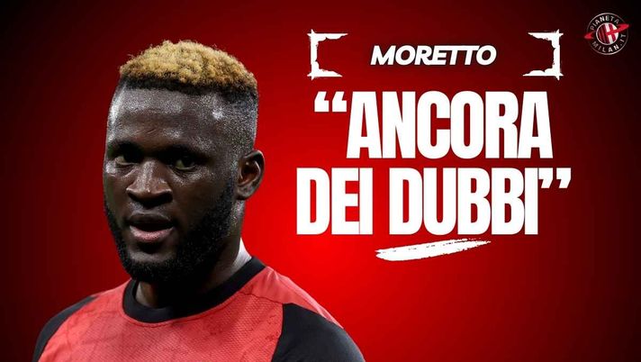 Moretto: 'Boniface? Ci sono dubbi su tenuta fisica e continuità. Il Milan vuole ...'