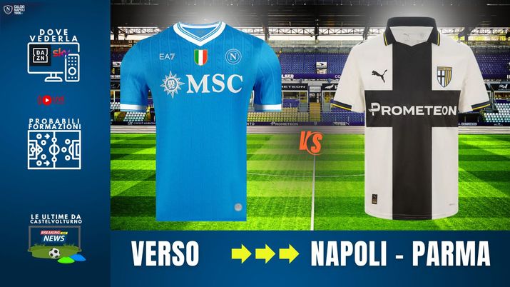 LIVE Napoli-Parma, dove vederla in tv e streaming: probabili formazioni e biglietti - immagine 1