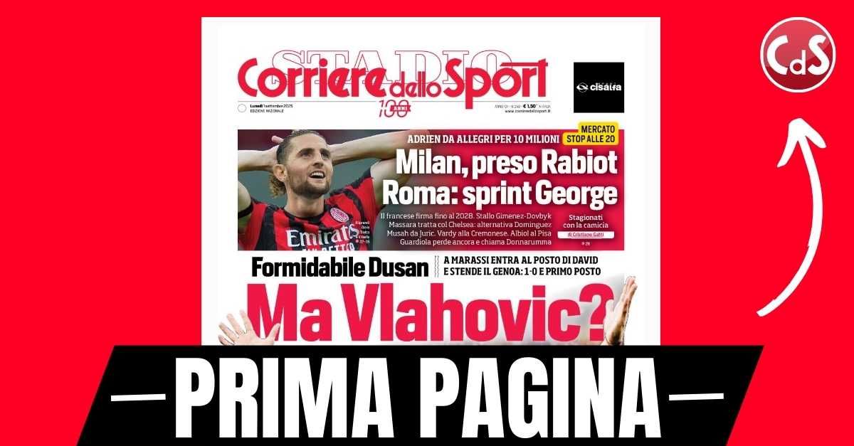 Prima pagina Corriere dello Sport: “Milan, preso Rabiot per 10 milioni”