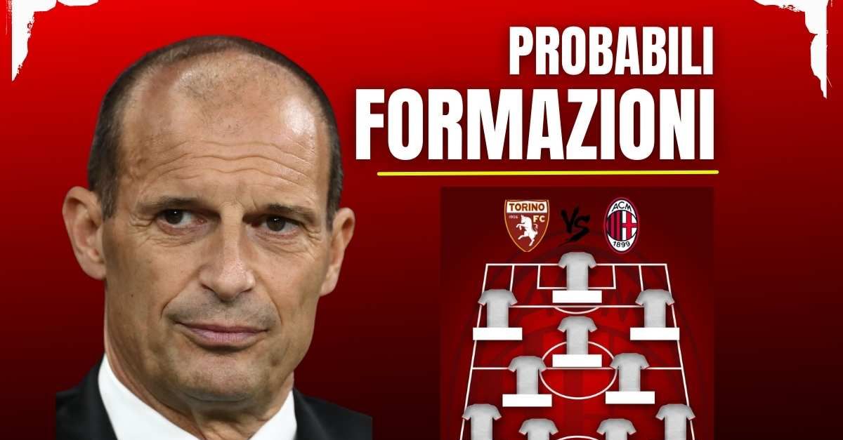 Probabili formazioni Torino Milan: Allegri ritrova due top player dall’inizio | LIVE News Probabili formazioni Torino Milan: Allegri ritrova due top player dall’inizio | LIVE News