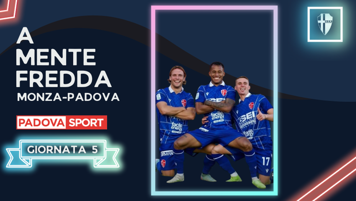 A MENTE FREDDA | Monza-Padova – Così si va lontano A MENTE FREDDA | Monza-Padova – Così si va lontano - immagine 1