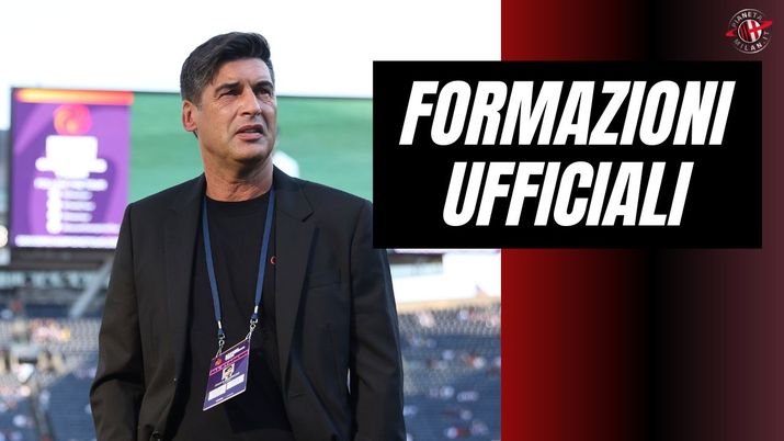 Formazioni ufficiali Milan-Monza Trofeo Berlusconi AC Milan News