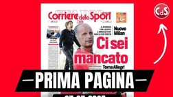Prima pagina Corriere dello Sport: “Allegri, ci sei mancato”