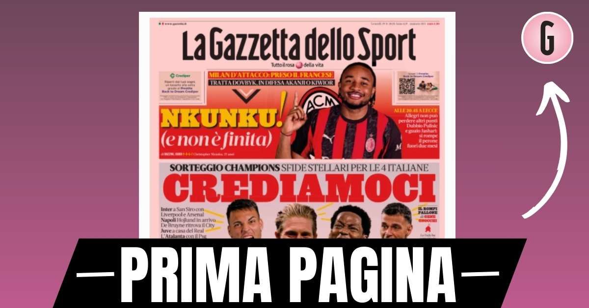 prima pagina gazzetta dello sport milan nkunku e non 232 finita
