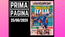 Prima pagina Gazzetta dello Sport: Europei 2024, miracolo Italia