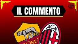 Roma-Milan: rossonere indomabili, rimonta epica da 3-0 a 3-3, il commento