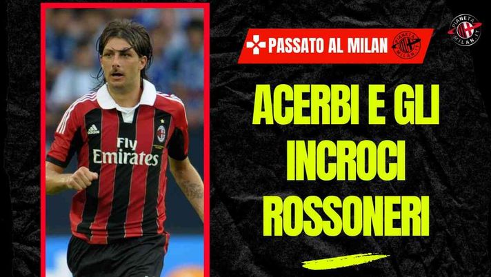 Acerbi, eroe per una notte. Quella chance al Milan: fu un addio prematuro?