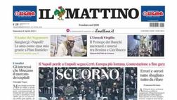 PRIMA PAGINA IL MATTINO OGGI: “Scuorno Napoli, sconfitta ad Empoli”