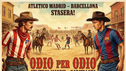 Atletico Madrid-Barcellona, un film storico per il big match di Copa del Rey