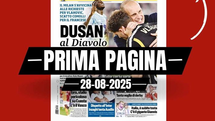 Tuttosport, la prima pagina di oggi, giovedì 28 agosto 2025 Prima pagina Tuttosport: 'Vlahovic al Milan. Juventus, Kolo Muani!'