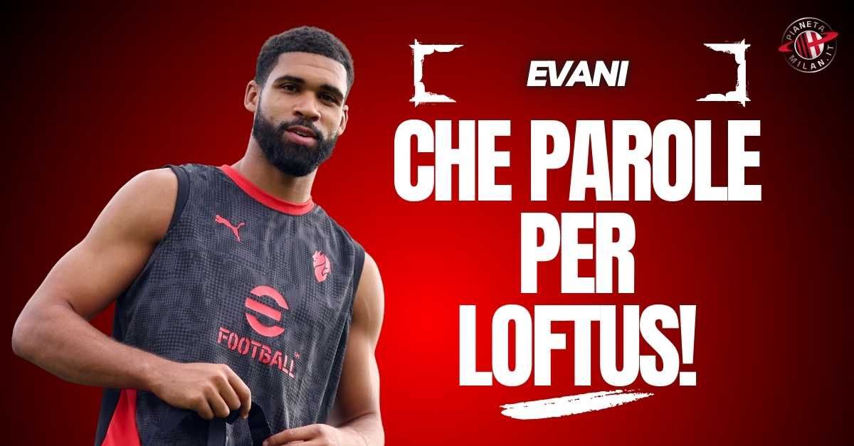 Milan, Evani: “Loftus Cheek è straordinario. Modric sarà importantissimo”