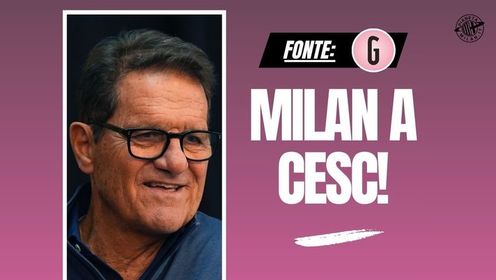 Milan, senti Capello: 'Punta Fàbregas e non cedere Reijnders. Camarda ...'