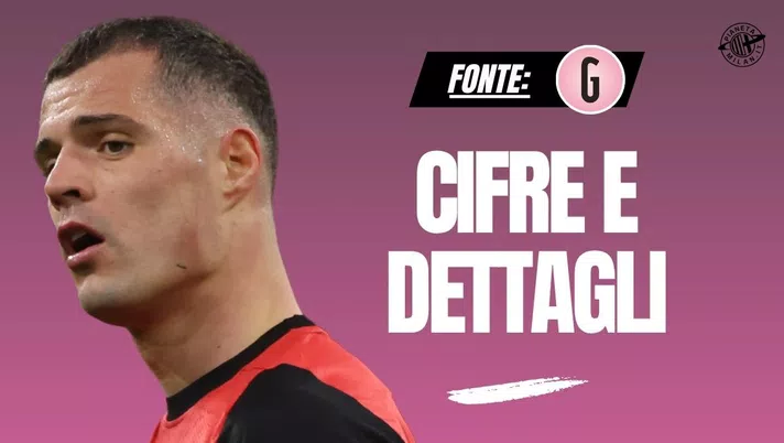 Calciomercato Milan, si lavora per Xhaka: apertura del giocatore. E le cifre ...