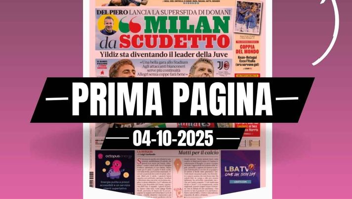 Prima pagina Gazzetta dello Sport, Juventus-Milan. Parola a Del Piero: 'Milan da Scudetto'