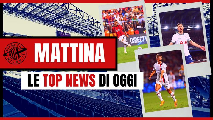 Le top news sul Milan di oggi 03-08-2023