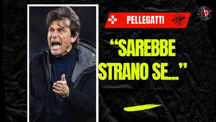 Milan, Pellegatti: 'D'Amico è il favorito. Se Conte si libera...'
