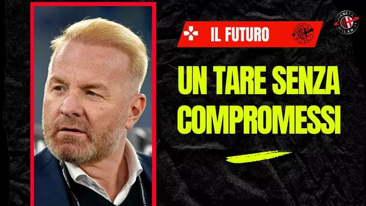 Milan, che la dirigenza pensi con la testa di Tare. Basta compromessi, serve...