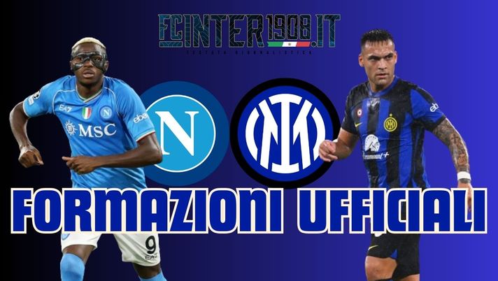 Napoli-Inter, le formazioni UFFICIALI: Inzaghi coi titolarissimi, torna Dumfries - immagine 1