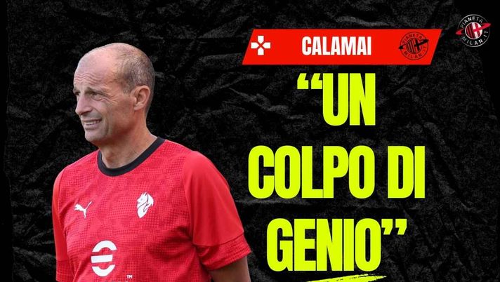 Milan, Calamai: 'Il colpo di genio di Allegri. Squadra da Scudetto se ...'