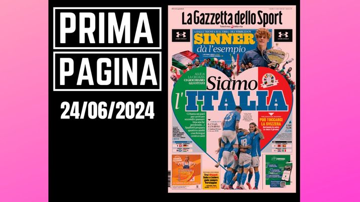 Prima pagina Gazzetta dello Sport: Europei 2024, siamo l'Italia